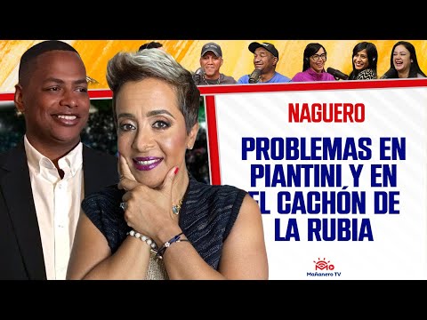 Problemas en PIANTINI y en EL CACHÓN DE LA RUBIA - Naguero