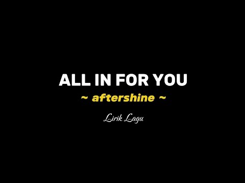 ALL IN FOR YOU - AFTERSHINE (Lirik Lagu) #lirikjawa #musikjawa #aftershine
