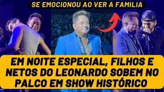 Leonardo recebe os FILHOS e NETOS no Palco em show especial e agita a web com momento