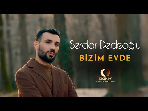 Serdar Dedeoğlu - Bizim Evde ( 2024 Official Video )