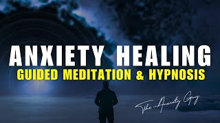 Anxiety Healing Journey | Guided Meditation + Hypnosis Combo | The Anxiety Guy