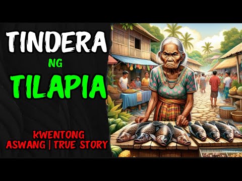 TINDERA NG TILAPIA | KWENTONG ASWANG | TRUE STORY