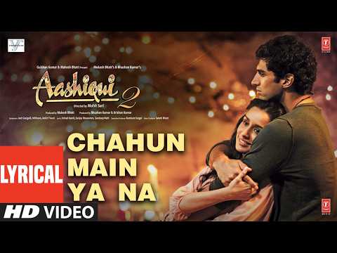 Chahun Main Ya Naa (Lyrical) | Aashiqui 2 | Arijit Singh | Aditya K, Shraddha K | Palak M