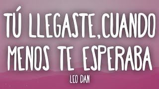 Leo Dan - Tú Llegaste Cuando Menos Te Esperaba