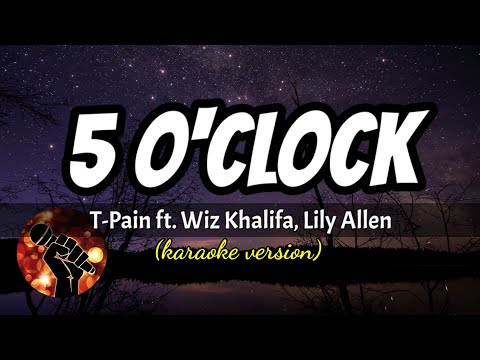 5 O’Clock – T-Pain ft Wiz Khalifa, Lily Allen (karaoke version)