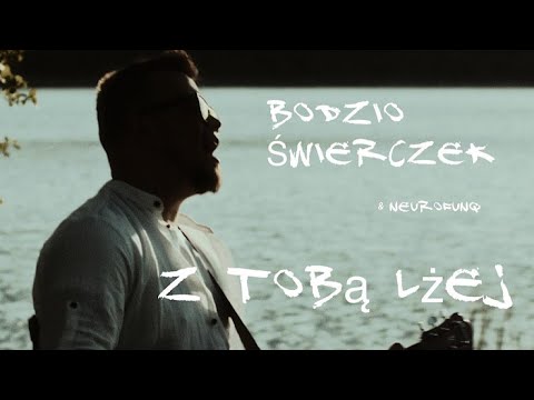 Bodzio Świerczek prod. Neurofunq - Z Tobą lżej (Official Video)