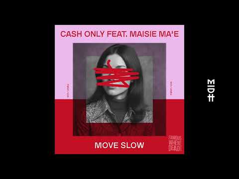 Cash Only feat. Maisie Mae - Move Slow
