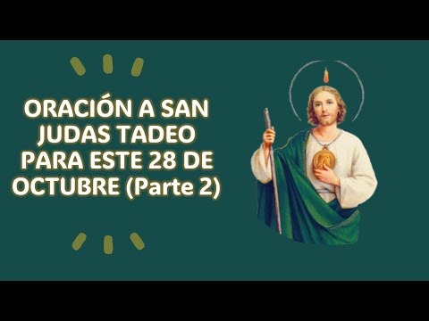 ORACIÓN A SAN JUDAS TADEO PARA ESTE 28 parte 2
