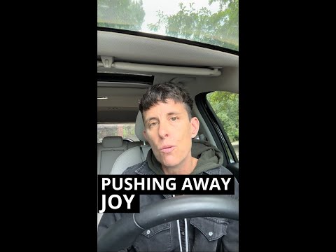 Pushing Away Joy