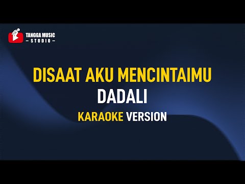 Dadali – Disaat Aku Mencintaimu (Karaoke)