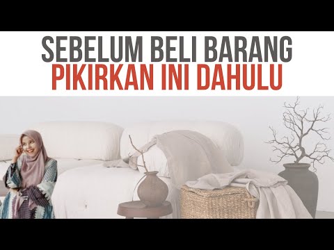 Sebelum beli barang pikirkan ini dahulu