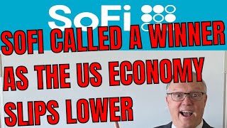 WHY SOFI GETS A VOTE OF CONFIDENCE WHILE THE US ECONOMY MAYBE IN A SLOWDOWN