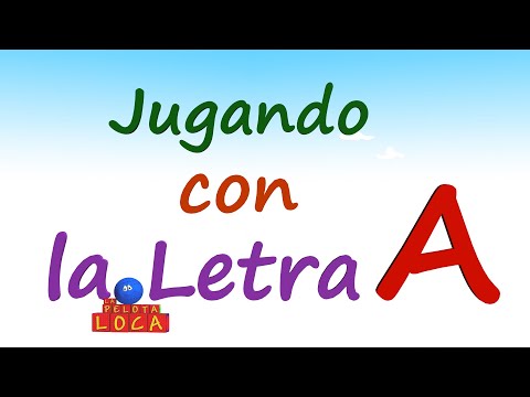 Jugando con La Letra A | La VOCAL A / La Pelota Loca