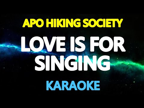 LOVE IS FOR SINGING – APO Hiking Society (KARAOKE Version)