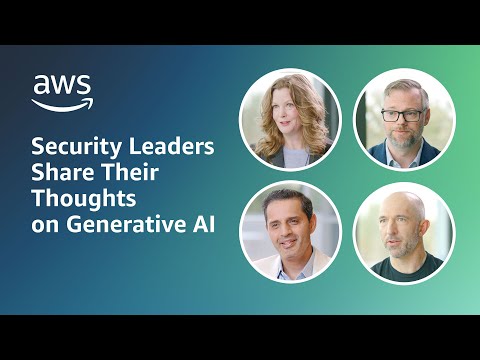 Security Leaders Share Their Thoughts on Generative AI | Amazon Web Services