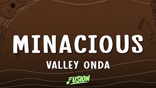 Valley Onda - Minacious (Lyrics)