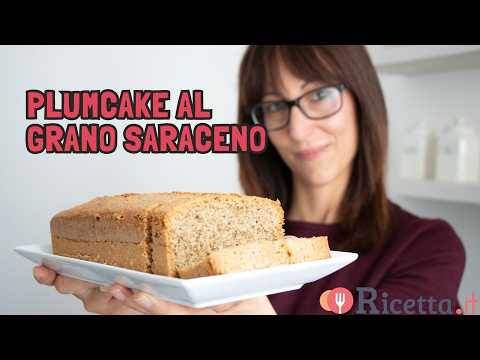 Plumcake al grano saraceno (senza glutine e senza burro) - Ricetta.it