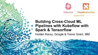 Building Cross-Cloud ML Pipelines with Kubeflow with Spark & Tensorflow