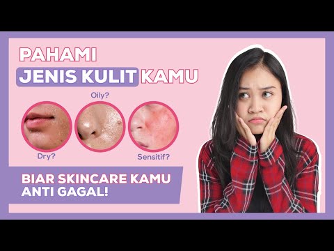 Cara Tepat Memilih Skincare Sesuai Jenis Kulit untuk Pemula!