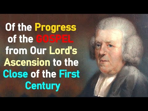 Of the Progress of the Gospel from Our Lord's Ascension to the End of the 1st Century - John Newton