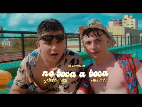 Paulinho o LOKO e Omarzinho - No Boca a Boca (Videoclipe)