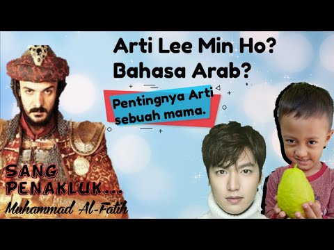 Pentingnya arti sebuah nama | Arti Muhammad Lee Min Ho | Penaklukan Kota Besar Konstantinopel.