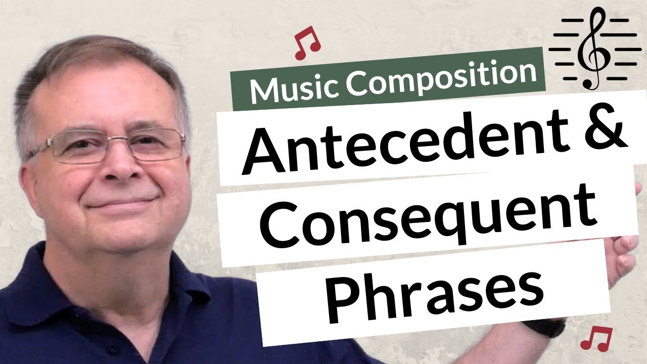 Antecedent and Consequent Phrases - Music Composition