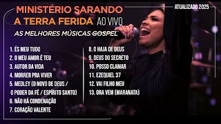 Ministério Sarando a Terra Ferida - AS MELHORES MÚSICAS GOSPEL (ATUALIZADO 2025)