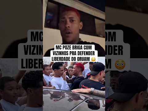 MC POZE DO RODO BRIGA COM VIZINHOS PRA DEFENDER LIBERDAE do ORUAM 😱🚨 #mcpoze #oruam #pozedorodo