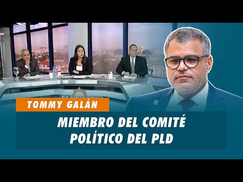 Tommy Galán, Miembro del comité político del PLD | Matinal