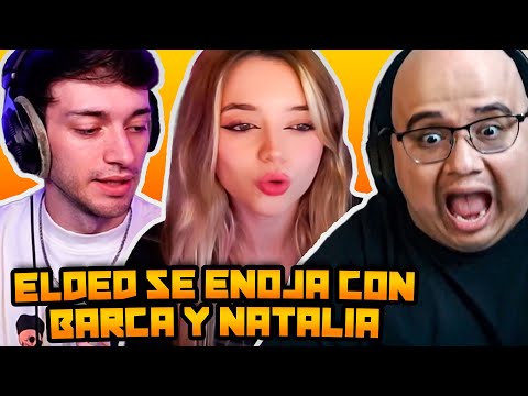 ELDED SE ENOJA CON BARCA Y NATALIA