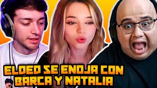 ELDED SE ENOJA CON BARCA Y NATALIA