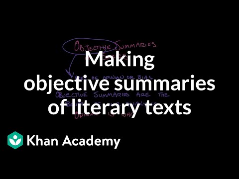 Making objective summaries of literary texts | Reading | Khan Academy