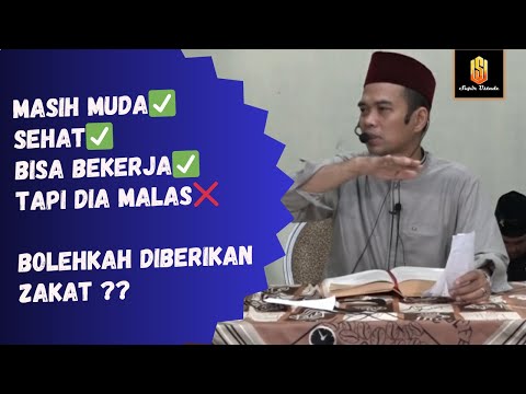Tanya Jawab UAS | MASIH MUDA✅ SEHAT✅ BISA BEKERJA✅ TAPI DIA MALAS❌ BOLEHKAH DIBERIKAN ZAKAT ??
