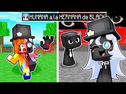¡De HUMANA a la HERMANA de BLACK en MINECRAFT!