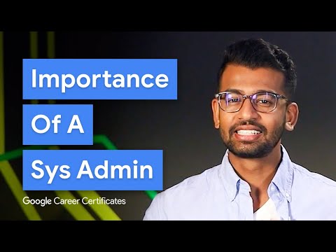 System Administrator Roles and Responsibilities | Google IT Support Certificate