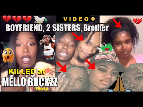 4 Die Supporting Rapper Mello Buckzz! Her Boyfriend, 2 Sisters & Brother Shot at her Album Release😢🙏