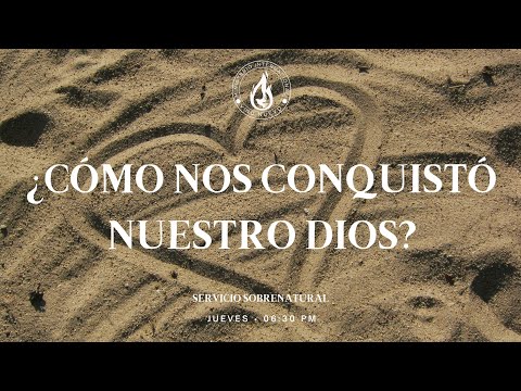 ¿CÓMO NOS CONQUISTÓ NUESTRO DIOS?