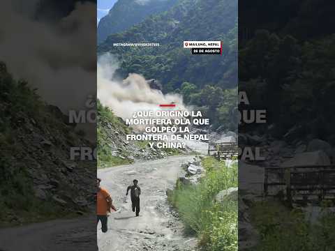 ¿Qué originó la mortífera ola que golpeó la frontera de Nepal y China?
