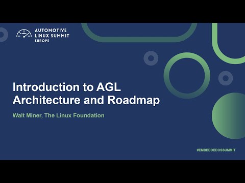 Introduction to AGL Architecture and Roadmap - Walt Miner, The Linux Foundation