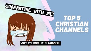 QUARANTINE WITH ME: Top 5 Christian Youtubers you SHOULD start binge-watching