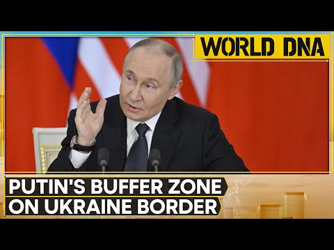 Russia-Ukraine War: Putin Says, 'Russia Creating Buffer Zone On Border' | WION | World DNA