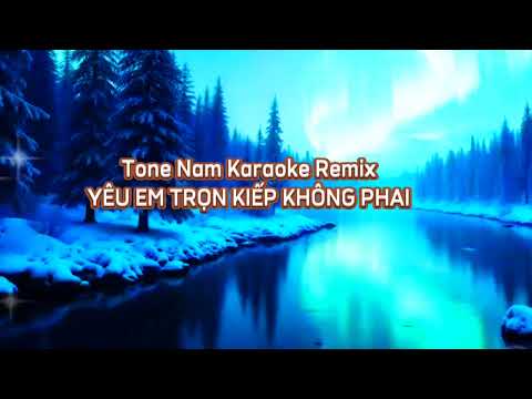 Yêu Em Trọn Kiếp Không Phai Karaoke Tone Nam