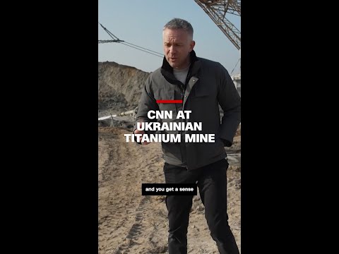 CNN at Ukrainian titanium mine