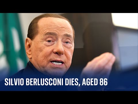 Former Italian prime minister Silvio Berlusconi has died
