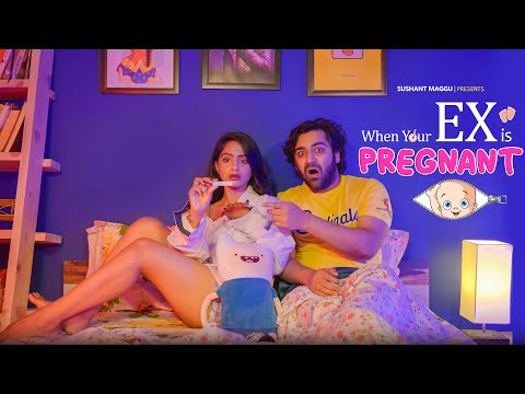 WHEN YOUR EX IS PREGNANT || Sushant Maggu