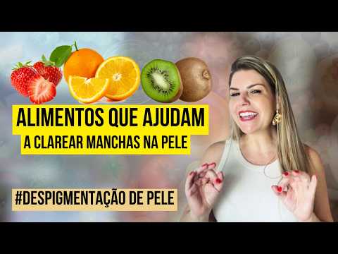 ALIMENTOS QUE COMBATEM MANCHAS - conheça as comidas que ajudam a clarear a pele