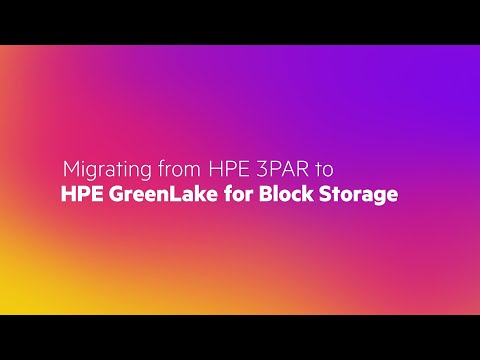 Migrating from HPE 3PAR to HPE GreenLake for Block Storage