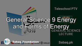 General Science 9 Energy and Forms of Energy