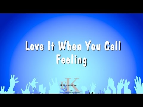 Love It When You Call – Feeling (Karaoke Version)